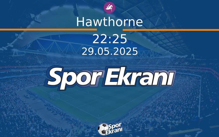 29 Mayıs 2025 Günün Yarişlari - Hawthorne  Hangi Kanalda Saat Kaçta Yayınlanacak?