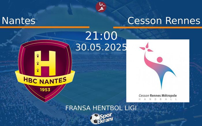 30 Mayıs 2025 Nantes vs Cesson Rennes maçı Hangi Kanalda Saat Kaçta Yayınlanacak? 30 Mayıs 2025 Nantes vs Cesson Rennes maçı Hangi Kanalda Saat Kaçta Yayınlanacak?