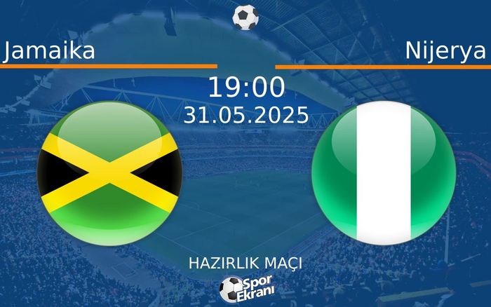 31 Mayıs 2025 Jamaika vs Nijerya maçı Hangi Kanalda Saat Kaçta Yayınlanacak? 31 Mayıs 2025 Jamaika vs Nijerya maçı Hangi Kanalda Saat Kaçta Yayınlanacak?