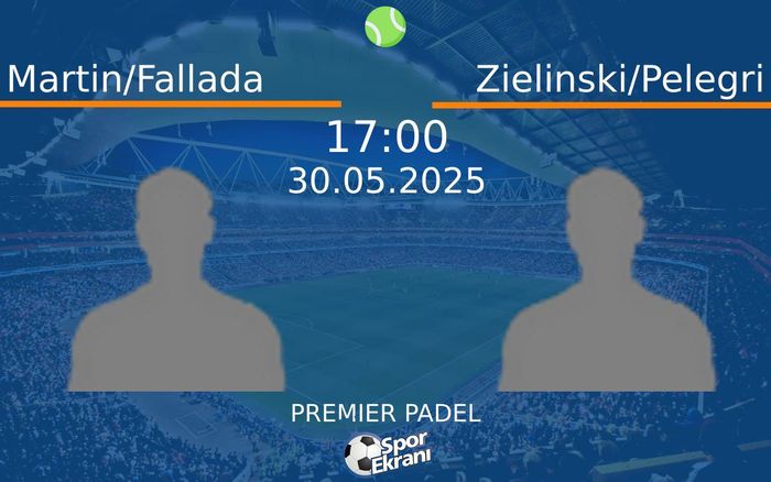 30 Mayıs 2025 Martin/Fallada vs Zielinski/Pelegri maçı Hangi Kanalda Saat Kaçta Yayınlanacak? 30 Mayıs 2025 Martin/Fallada vs Zielinski/Pelegri maçı Hangi Kanalda Saat Kaçta Yayınlanacak?