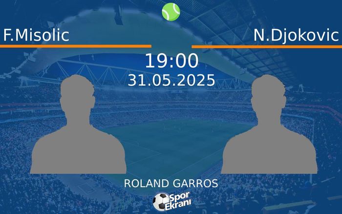 31 Mayıs 2025 F.Misolic vs N.Djokovic maçı Hangi Kanalda Saat Kaçta Yayınlanacak?