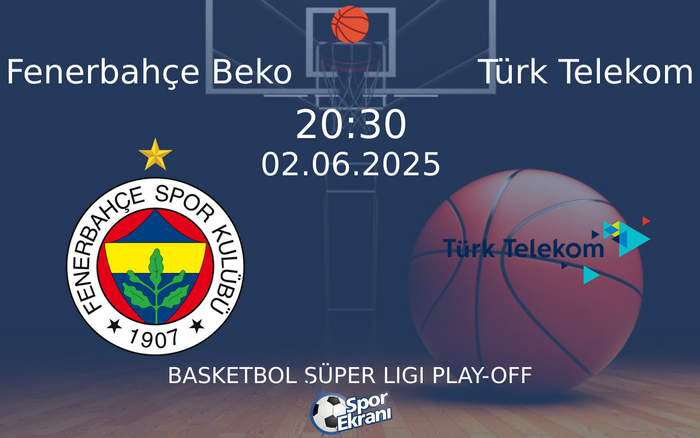 02 Haziran 2025 Fenerbahçe Beko vs Türk Telekom maçı Hangi Kanalda Saat Kaçta Yayınlanacak? 02 Haziran 2025 Fenerbahçe Beko vs Türk Telekom maçı Hangi Kanalda Saat Kaçta Yayınlanacak?