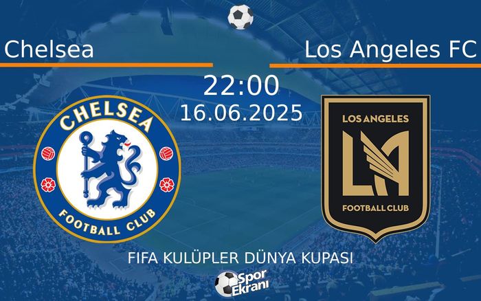 16 Haziran 2025 Chelsea vs Los Angeles FC maçı Hangi Kanalda Saat Kaçta Yayınlanacak? 16 Haziran 2025 Chelsea vs Los Angeles FC maçı Hangi Kanalda Saat Kaçta Yayınlanacak?