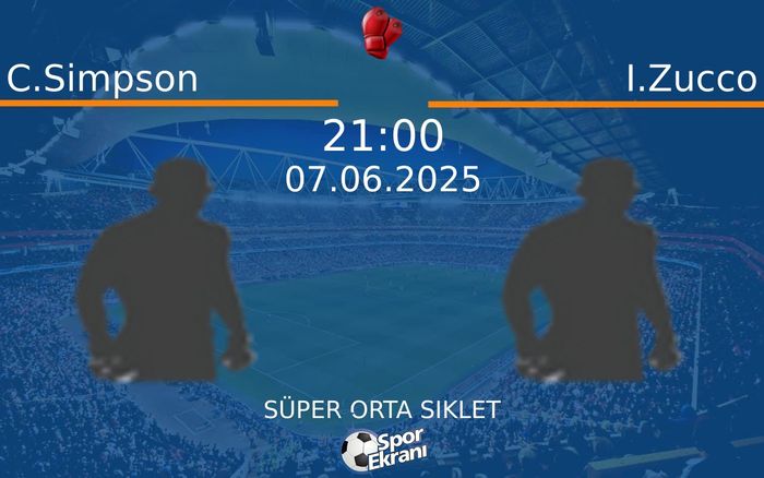 07 Haziran 2025 C.Simpson vs I.Zucco maçı Hangi Kanalda Saat Kaçta Yayınlanacak? 07 Haziran 2025 C.Simpson vs I.Zucco maçı Hangi Kanalda Saat Kaçta Yayınlanacak?
