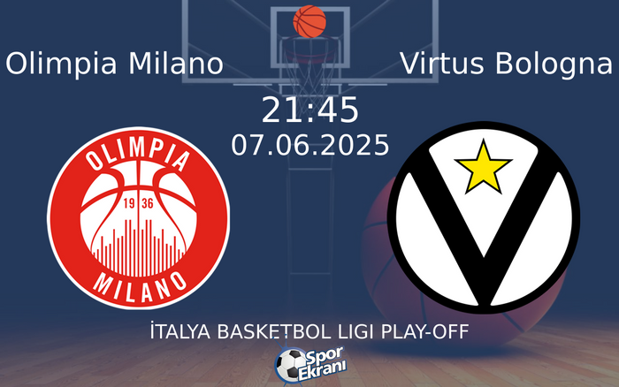 07 Haziran 2025 Olimpia Milano vs Virtus Bologna maçı Hangi Kanalda Saat Kaçta Yayınlanacak?