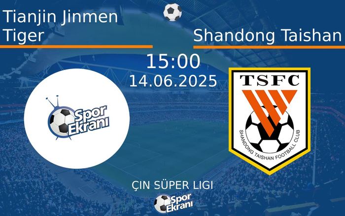 14 Haziran 2025 Tianjin Jinmen Tiger vs Shandong Taishan maçı Hangi Kanalda Saat Kaçta Yayınlanacak? 14 Haziran 2025 Tianjin Jinmen Tiger vs Shandong Taishan maçı Hangi Kanalda Saat Kaçta Yayınlanacak?