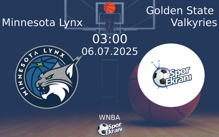 06 Temmuz 2025 Minnesota Lynx vs Golden State Valkyries maçı Hangi Kanalda Saat Kaçta Yayınlanacak?