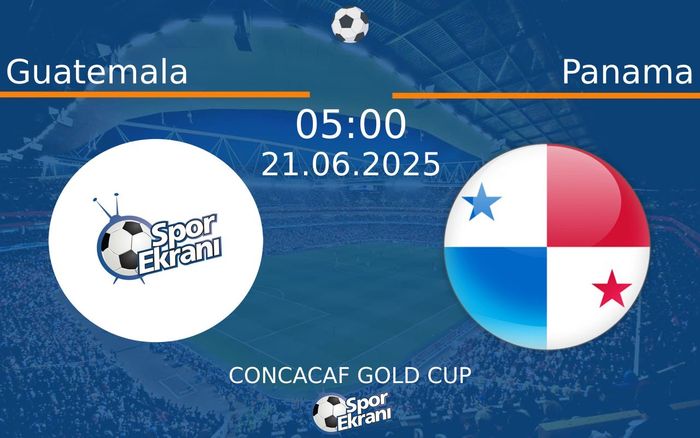 21 Haziran 2025 Guatemala vs Panama maçı Hangi Kanalda Saat Kaçta Yayınlanacak?