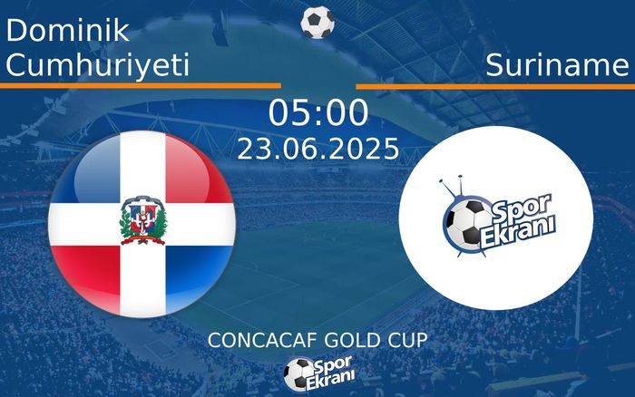 23 Haziran 2025 Dominik Cumhuriyeti vs Suriname maçı Hangi Kanalda Saat Kaçta Yayınlanacak?