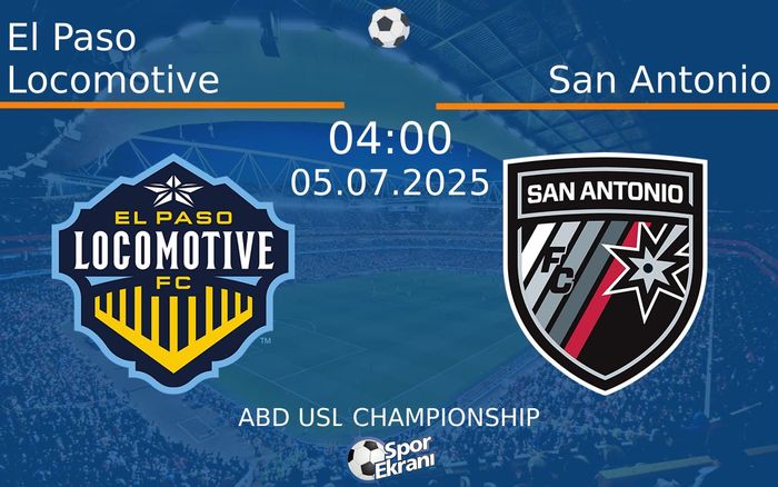 05 Temmuz 2025 El Paso Locomotive vs San Antonio maçı Hangi Kanalda Saat Kaçta Yayınlanacak? 05 Temmuz 2025 El Paso Locomotive vs San Antonio maçı Hangi Kanalda Saat Kaçta Yayınlanacak?