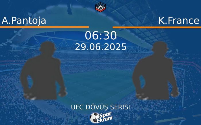 29 Haziran 2025 A.Pantoja vs K.France maçı Hangi Kanalda Saat Kaçta Yayınlanacak?