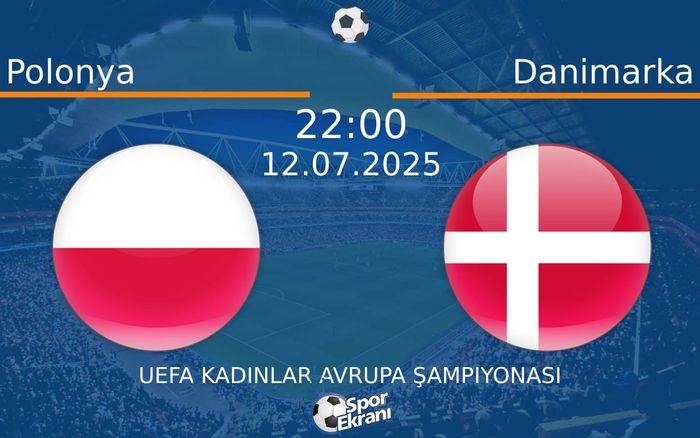 12 Temmuz 2025 Polonya vs Danimarka maçı Hangi Kanalda Saat Kaçta Yayınlanacak? 12 Temmuz 2025 Polonya vs Danimarka maçı Hangi Kanalda Saat Kaçta Yayınlanacak?