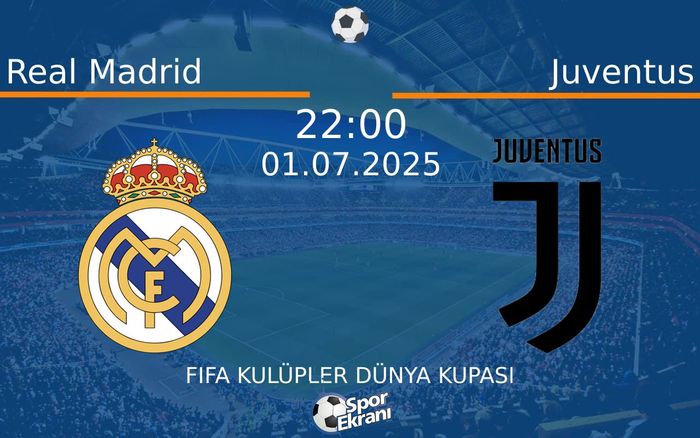 01 Temmuz 2025 Real Madrid vs Juventus maçı Hangi Kanalda Saat Kaçta Yayınlanacak?