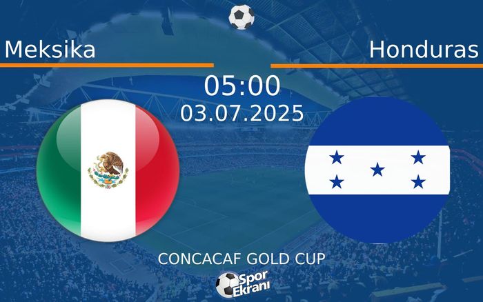 03 Temmuz 2025 Meksika vs Honduras maçı Hangi Kanalda Saat Kaçta Yayınlanacak? 03 Temmuz 2025 Meksika vs Honduras maçı Hangi Kanalda Saat Kaçta Yayınlanacak?