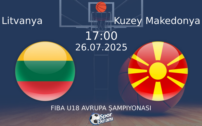 26 Temmuz 2025 Litvanya vs Kuzey Makedonya maçı Hangi Kanalda Saat Kaçta Yayınlanacak?