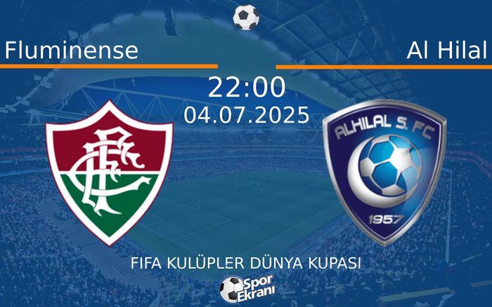 04 Temmuz 2025 Fluminense vs Al Hilal maçı Hangi Kanalda Saat Kaçta Yayınlanacak? 04 Temmuz 2025 Fluminense vs Al Hilal maçı Hangi Kanalda Saat Kaçta Yayınlanacak?