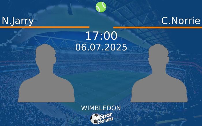 06 Temmuz 2025 N.Jarry vs C.Norrie maçı Hangi Kanalda Saat Kaçta Yayınlanacak?