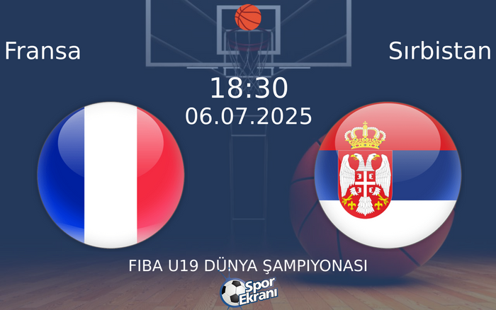 06 Temmuz 2025 Fransa vs Sırbistan maçı Hangi Kanalda Saat Kaçta Yayınlanacak?