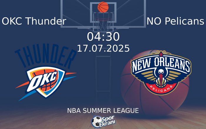 17 Temmuz 2025 OKC Thunder vs NO Pelicans maçı Hangi Kanalda Saat Kaçta Yayınlanacak? 17 Temmuz 2025 OKC Thunder vs NO Pelicans maçı Hangi Kanalda Saat Kaçta Yayınlanacak?