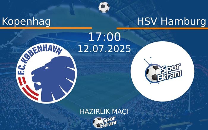 12 Temmuz 2025 Kopenhag vs HSV Hamburg maçı Hangi Kanalda Saat Kaçta Yayınlanacak? 12 Temmuz 2025 Kopenhag vs HSV Hamburg maçı Hangi Kanalda Saat Kaçta Yayınlanacak?