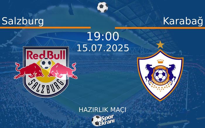 15 Temmuz 2025 Salzburg vs Karabağ maçı Hangi Kanalda Saat Kaçta Yayınlanacak? 15 Temmuz 2025 Salzburg vs Karabağ maçı Hangi Kanalda Saat Kaçta Yayınlanacak?