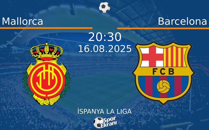 16 Ağustos 2025 Mallorca vs Barcelona maçı Hangi Kanalda Saat Kaçta Yayınlanacak?