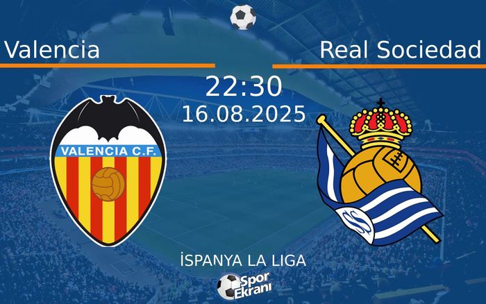16 Ağustos 2025 Valencia vs Real Sociedad maçı Hangi Kanalda Saat Kaçta Yayınlanacak? 16 Ağustos 2025 Valencia vs Real Sociedad maçı Hangi Kanalda Saat Kaçta Yayınlanacak?
