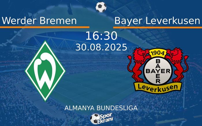 30 Ağustos 2025 Werder Bremen vs Bayer Leverkusen maçı Hangi Kanalda Saat Kaçta Yayınlanacak?