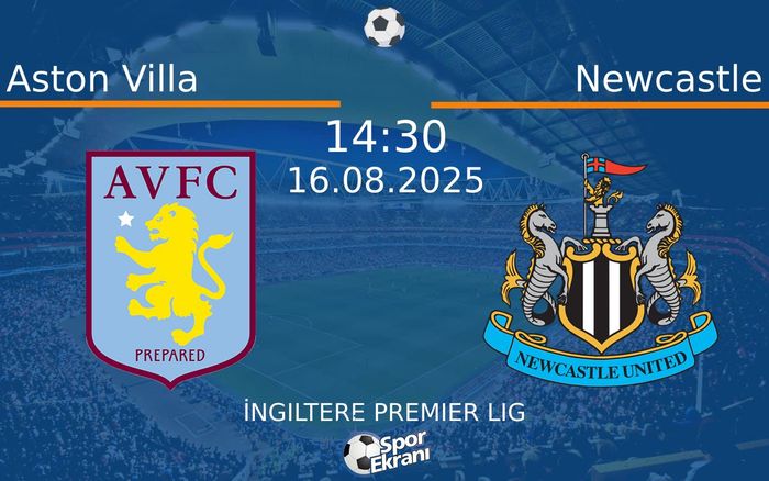 16 Ağustos 2025 Aston Villa vs Newcastle maçı Hangi Kanalda Saat Kaçta Yayınlanacak? 16 Ağustos 2025 Aston Villa vs Newcastle maçı Hangi Kanalda Saat Kaçta Yayınlanacak?