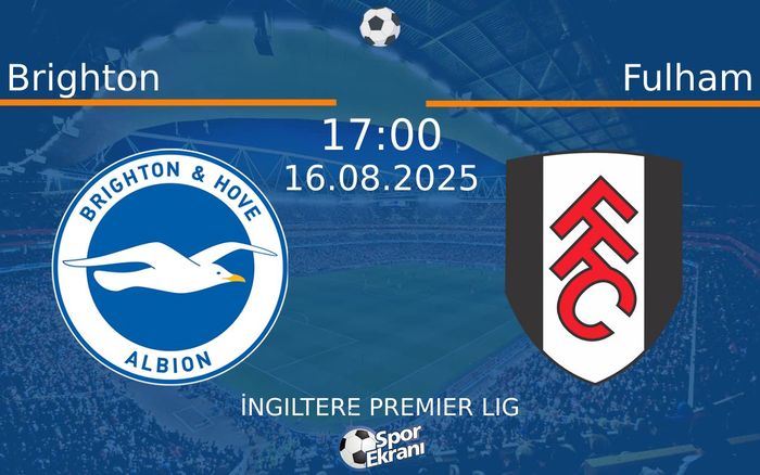 16 Ağustos 2025 Brighton vs Fulham maçı Hangi Kanalda Saat Kaçta Yayınlanacak? 16 Ağustos 2025 Brighton vs Fulham maçı Hangi Kanalda Saat Kaçta Yayınlanacak?