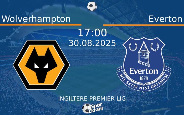 30 Ağustos 2025 Wolverhampton vs Everton maçı Hangi Kanalda Saat Kaçta Yayınlanacak? 30 Ağustos 2025 Wolverhampton vs Everton maçı Hangi Kanalda Saat Kaçta Yayınlanacak?