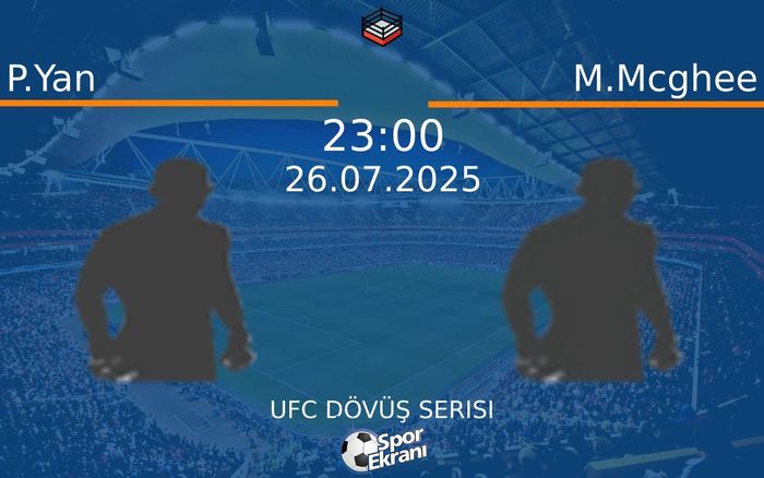 26 Temmuz 2025 P.Yan vs M.Mcghee maçı Hangi Kanalda Saat Kaçta Yayınlanacak?