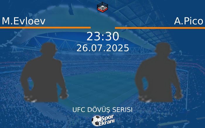 26 Temmuz 2025 M.Evloev vs A.Pico maçı Hangi Kanalda Saat Kaçta Yayınlanacak?