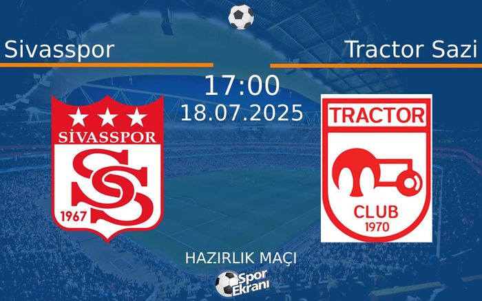 18 Temmuz 2025 Sivasspor vs Tractor Sazi maçı Hangi Kanalda Saat Kaçta Yayınlanacak?