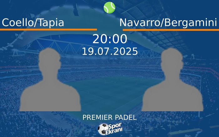 19 Temmuz 2025 Coello/Tapia vs Navarro/Bergamini maçı Hangi Kanalda Saat Kaçta Yayınlanacak?