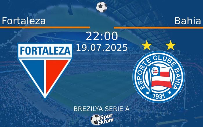 19 Temmuz 2025 Fortaleza vs Bahia maçı Hangi Kanalda Saat Kaçta Yayınlanacak?