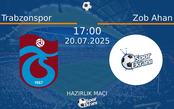20 Temmuz 2025 Trabzonspor vs Zob Ahan maçı Hangi Kanalda Saat Kaçta Yayınlanacak? 20 Temmuz 2025 Trabzonspor vs Zob Ahan maçı Hangi Kanalda Saat Kaçta Yayınlanacak?