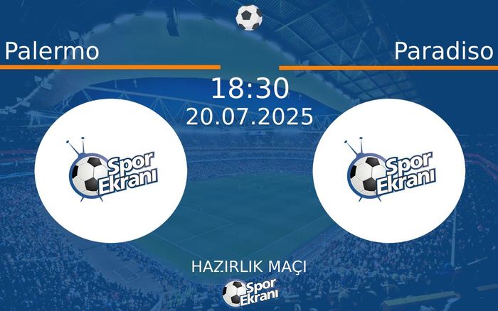 20 Temmuz 2025 Palermo vs Paradiso maçı Hangi Kanalda Saat Kaçta Yayınlanacak?