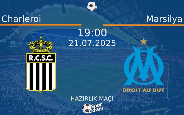 21 Temmuz 2025 Charleroi vs Marsilya maçı Hangi Kanalda Saat Kaçta Yayınlanacak? 21 Temmuz 2025 Charleroi vs Marsilya maçı Hangi Kanalda Saat Kaçta Yayınlanacak?