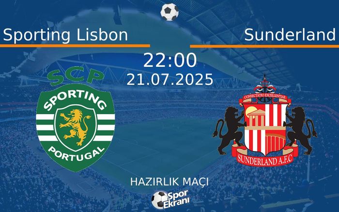 21 Temmuz 2025 Sporting Lisbon vs Sunderland maçı Hangi Kanalda Saat Kaçta Yayınlanacak? 21 Temmuz 2025 Sporting Lisbon vs Sunderland maçı Hangi Kanalda Saat Kaçta Yayınlanacak?