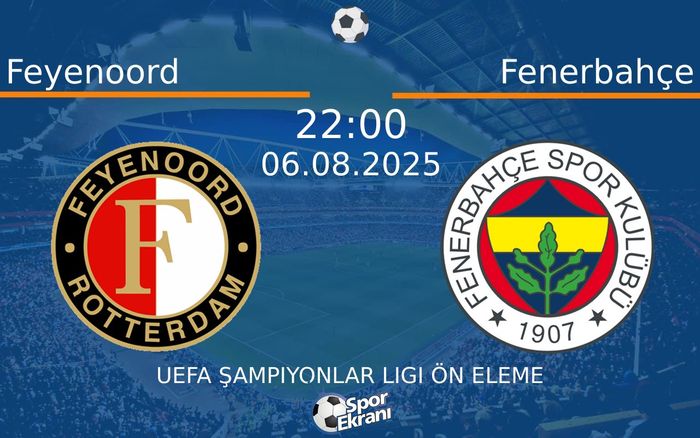 06 Ağustos 2025 Feyenoord vs Fenerbahçe maçı Hangi Kanalda Saat Kaçta Yayınlanacak?