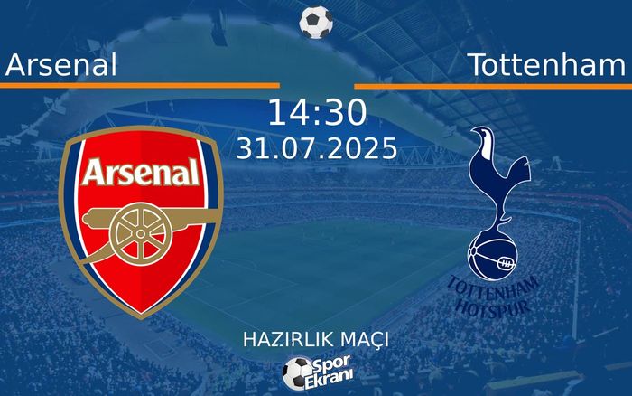 31 Temmuz 2025 Arsenal vs Tottenham maçı Hangi Kanalda Saat Kaçta Yayınlanacak?