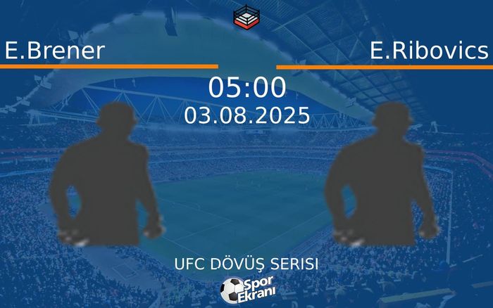 03 Ağustos 2025 E.Brener vs E.Ribovics maçı Hangi Kanalda Saat Kaçta Yayınlanacak?