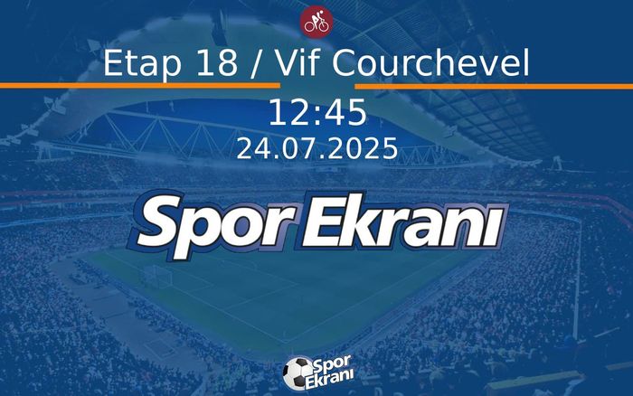 24 Temmuz 2025 Bisiklet Tour de France - Etap 18 / Vif Courchevel  Hangi Kanalda Saat Kaçta Yayınlanacak?