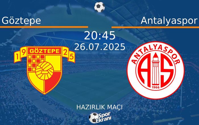 26 Temmuz 2025 Göztepe vs Antalyaspor maçı Hangi Kanalda Saat Kaçta Yayınlanacak?