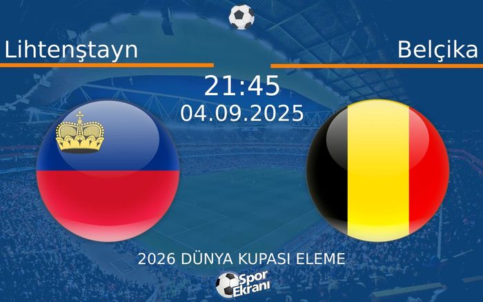 04 Eylül 2025 Lihtenştayn vs Belçika maçı Hangi Kanalda Saat Kaçta Yayınlanacak?