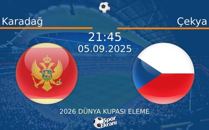 05 Eylül 2025 Karadağ vs Çekya maçı Hangi Kanalda Saat Kaçta Yayınlanacak?