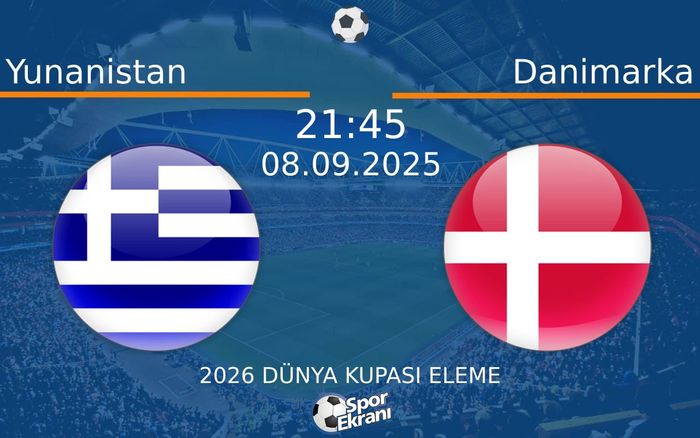 08 Eylül 2025 Yunanistan vs Danimarka maçı Hangi Kanalda Saat Kaçta Yayınlanacak?