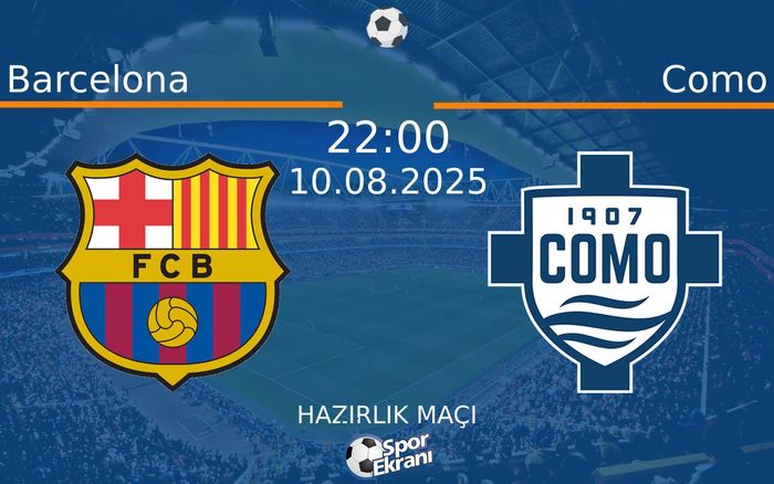 10 Ağustos 2025 Barcelona vs Como maçı Hangi Kanalda Saat Kaçta Yayınlanacak? 10 Ağustos 2025 Barcelona vs Como maçı Hangi Kanalda Saat Kaçta Yayınlanacak?