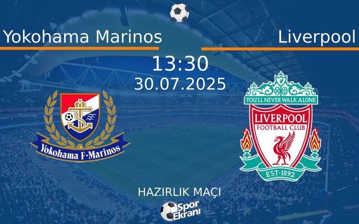 30 Temmuz 2025 Yokohama Marinos vs Liverpool maçı Hangi Kanalda Saat Kaçta Yayınlanacak? 30 Temmuz 2025 Yokohama Marinos vs Liverpool maçı Hangi Kanalda Saat Kaçta Yayınlanacak?
